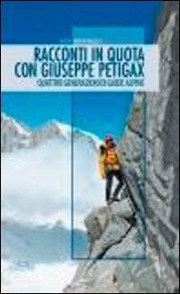 Racconti in quota con Giuseppe Petigax. Quattro generazioni di guide alpine - Ada Brunazzi - Libro Neos Edizioni 2012, Viaggi | Libraccio.it