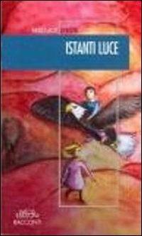 Istanti luce - Berenice D'Este - Libro Neos Edizioni 2012 | Libraccio.it