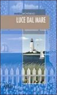 Luce dal mare - Maria Montano - Libro Neos Edizioni 2012, Poesia | Libraccio.it