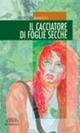 Il cacciatore di foglie secche - Giorgio Bianco - Libro Neos Edizioni 2012, Altre storie | Libraccio.it