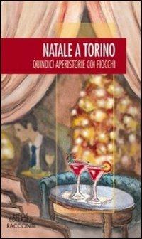 Natale a Torino. Quindici aperistorie con i fiocchi  - Libro Neos Edizioni 2014 | Libraccio.it