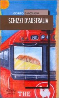 Schizzi d'Australia - Giorgio Enrico Bena - Libro Neos Edizioni 2014 | Libraccio.it