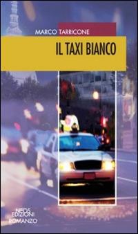 Il taxi bianco - Marco Tarricone - Libro Neos Edizioni 2014 | Libraccio.it