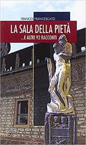 La sala della pietà... E altri 92 racconti