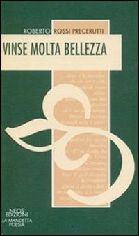 Vinse molta bellezza - Roberto Rossi Precerutti - Libro Neos Edizioni 2015 | Libraccio.it