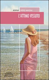 L'attimo vissuto - Anna Versi Masini - Libro Neos Edizioni 2015 | Libraccio.it