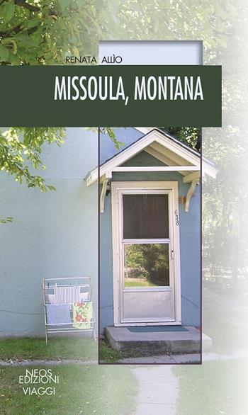 Missoula, Montana - Renata Allio - Libro Neos Edizioni 2015 | Libraccio.it