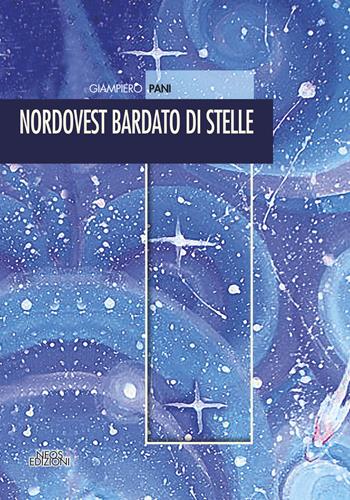 Nordovest bardato di stelle - Giampiero Pani - Libro Neos Edizioni 2015 | Libraccio.it