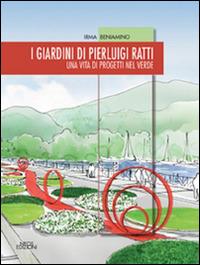 I giardini di Pierluigi Ratti. Una vita di progetti nel verde - Irma Beniamino - Libro Neos Edizioni 2016 | Libraccio.it