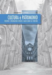 Cultura è patrimonio. Fruizione e conservazione di risorse e valori comuni sul territorio