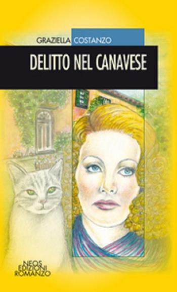 Delitto nel canavese - Graziella Costanzo - Libro Neos Edizioni 2017 | Libraccio.it