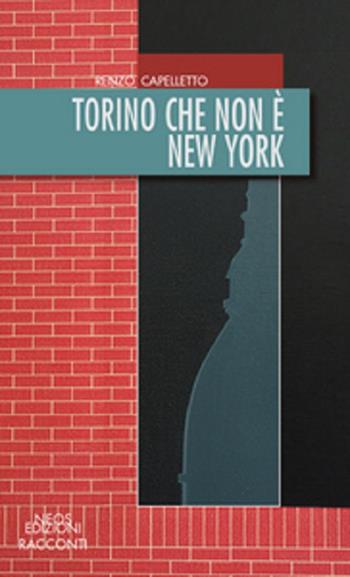 Torino che non è New York - Renzo Capelletto - Libro Neos Edizioni 2017 | Libraccio.it