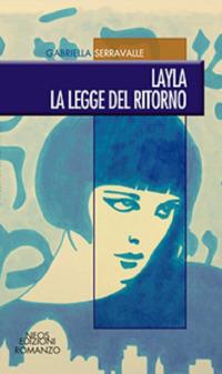 Layla. La legge del ritorno - Gabriella Serravalle - Libro Neos Edizioni 2017 | Libraccio.it
