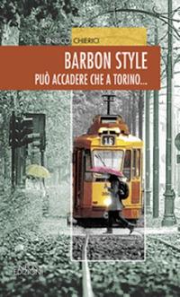 Barbon style. Può accadere che a Torino... - Enrico Chierici - Libro Neos Edizioni 2017 | Libraccio.it