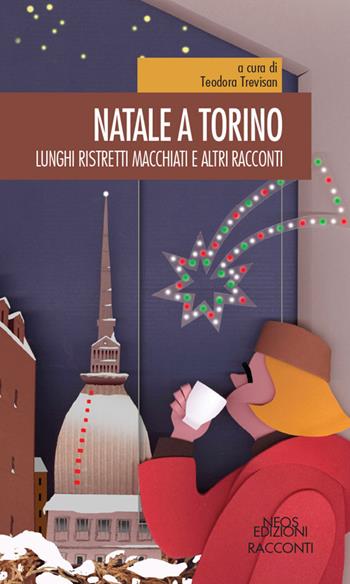 Natale a Torino. Lunghi, ristretti, macchiati e altri racconti  - Libro Neos Edizioni 2018 | Libraccio.it