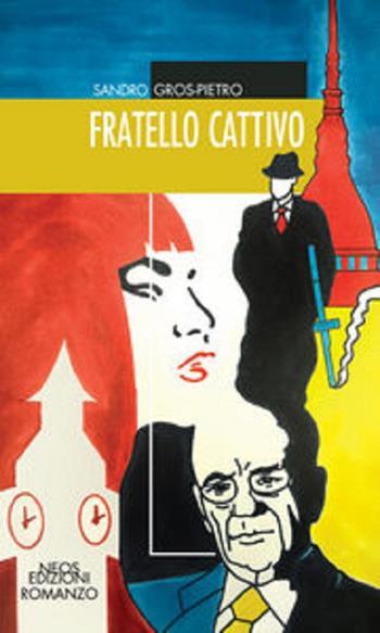 Fratello cattivo - Sandro Gros-Pietro - Libro Neos Edizioni 2018 | Libraccio.it
