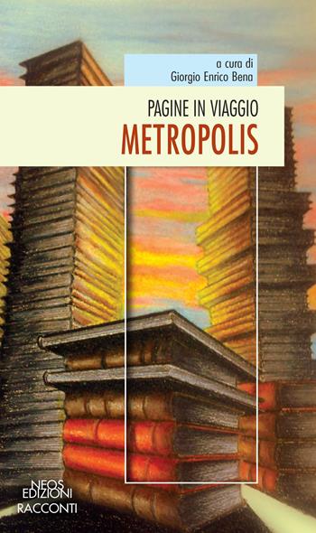 Pagine in viaggio. Metropolis  - Libro Neos Edizioni 2019 | Libraccio.it