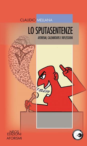 Lo sputasentenze - Claudio Mellana - Libro Neos Edizioni 2019 | Libraccio.it