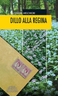 Dillo alla regina - Cesare Melchiori - Libro Neos Edizioni 2019 | Libraccio.it