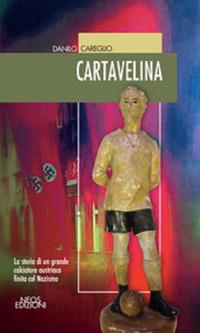 Cartavelina. La storia di un grande calciatore austriaco finita con il nazismo - Danilo Careglio - Libro Neos Edizioni 2019 | Libraccio.it