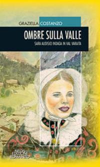 Ombre sulla valle. Sara Audisio indaga in Val Varaita - Graziella Costanzo - Libro Neos Edizioni 2019 | Libraccio.it