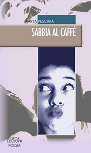 Sabbia al caffè - Marta Pescara - Libro Neos Edizioni 2019 | Libraccio.it