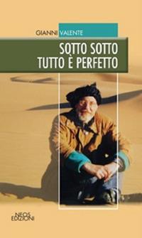 Sotto sotto tutto è perfetto - Gianni Valente - Libro Neos Edizioni 2020 | Libraccio.it
