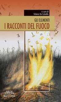 I racconti del fuoco. Gli elementi  - Libro Neos Edizioni 2020 | Libraccio.it