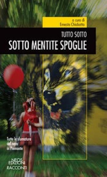 Sotto mentite spoglie. Tutto sotto  - Libro Neos Edizioni 2020 | Libraccio.it