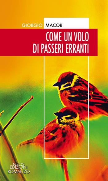 Come un volo di passeri erranti - Giorgio Macor - Libro Neos Edizioni 2020 | Libraccio.it