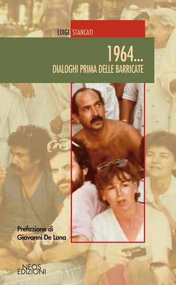 1964... Dialoghi prima delle barricate - Luigi Stancati - Libro Neos Edizioni 2020 | Libraccio.it