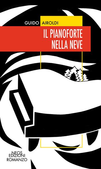 Il pianoforte nella neve - Guido Airoldi - Libro Neos Edizioni 2021 | Libraccio.it