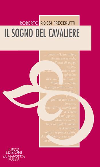 Il sogno del cavaliere - Roberto Rossi Precerutti - Libro Neos Edizioni 2021 | Libraccio.it