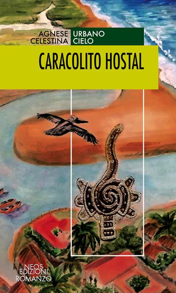 Caracolito hostal - Cielo Celestina, Agnese Urbano - Libro Neos Edizioni 2021 | Libraccio.it