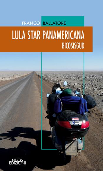 Lula star panamericana. Bicosisgud - Franco Ballatore - Libro Neos Edizioni 2021 | Libraccio.it