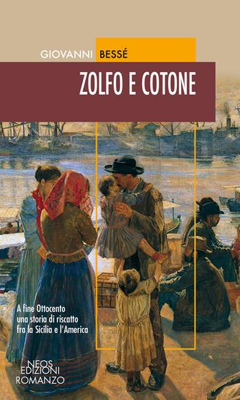 Zolfo e cotone - Giovanni Bessé - Libro Neos Edizioni 2021 | Libraccio.it