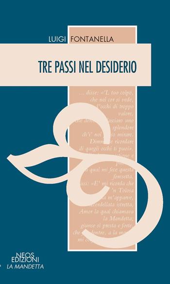 Tre passi nel desiderio - Luigi Fontanella - Libro Neos Edizioni 2021 | Libraccio.it