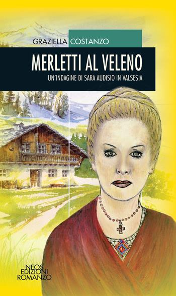 Merletti al veleno. Un'indagine di Sara Audisio in Valsesia - Graziella Costanzo - Libro Neos Edizioni 2021 | Libraccio.it