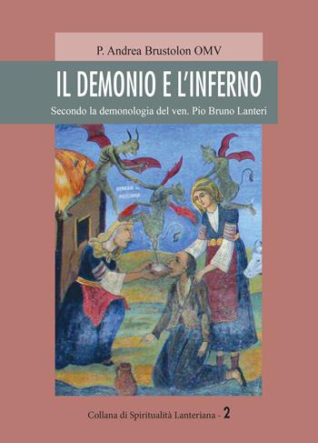 Il demonio e l'inferno. Secondo la demonologia del ven. Pio Bruno Lanteri - Andrea Brustolon - Libro Neos Edizioni 2021 | Libraccio.it