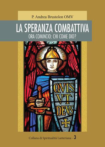 La speranza combattiva. Ora comincio: chi come dio? - Andrea Brustolon - Libro Neos Edizioni 2021, Spriritualità lanteriana | Libraccio.it