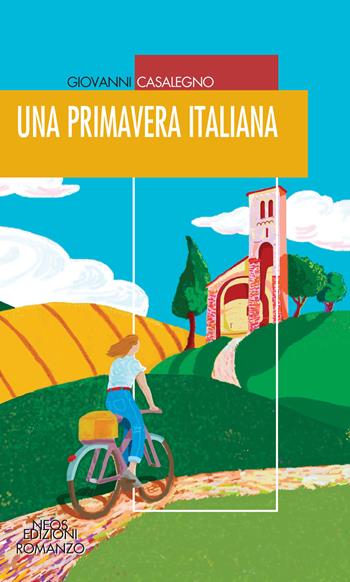 Una primavera italiana - Giovanni Casalegno - Libro Neos Edizioni 2022 | Libraccio.it