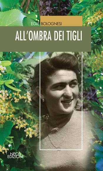 All'ombra dei tigli - Bolognesi Egle - Libro Neos Edizioni 2021 | Libraccio.it