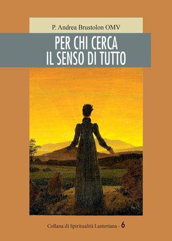 Per chi cerca il senso di tutto - P. Andrea Brustolon - Libro Neos Edizioni 2021, Spriritualità lanteriana | Libraccio.it