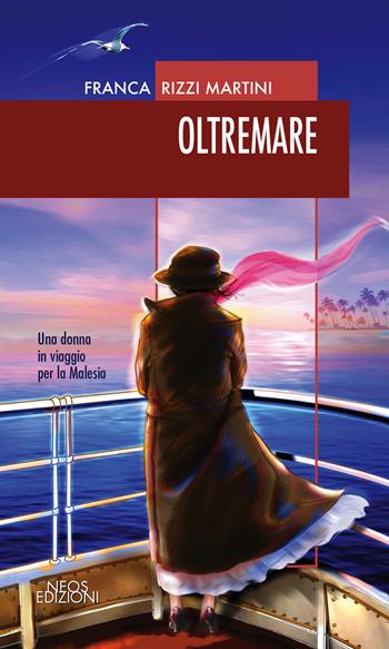 Oltremare - Franca Rizzi Martini - Libro Neos Edizioni 2022 | Libraccio.it