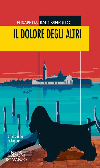 Il dolore degli altri - Elisabetta Baldisserotto - Libro Neos Edizioni 2022 | Libraccio.it