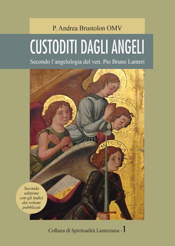 Custoditi dagli angeli. Secondo l'angelologia del ven. Pio Bruno Lanteri - Andrea Omv Brustolon - Libro Neos Edizioni 2022 | Libraccio.it