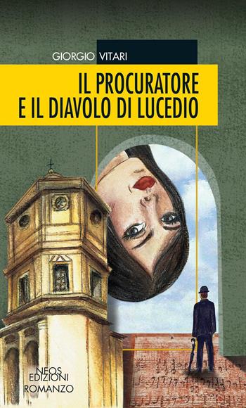 Il procuratore e il diavolo di Lucedio - Giorgio Vitari - Libro Neos Edizioni 2022 | Libraccio.it