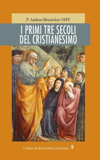 I primi tre secoli del cristianesimo - Andrea Brustolon - Libro Neos Edizioni 2022 | Libraccio.it