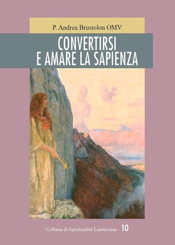 Convertirsi e amare la sapienza - Andrea Brustolon - Libro Neos Edizioni 2022 | Libraccio.it