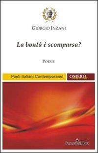 La bontà è scomparsa? - Giorgio Inzani - Libro Ismecalibri 2011, Nuova poesia contemporanea | Libraccio.it